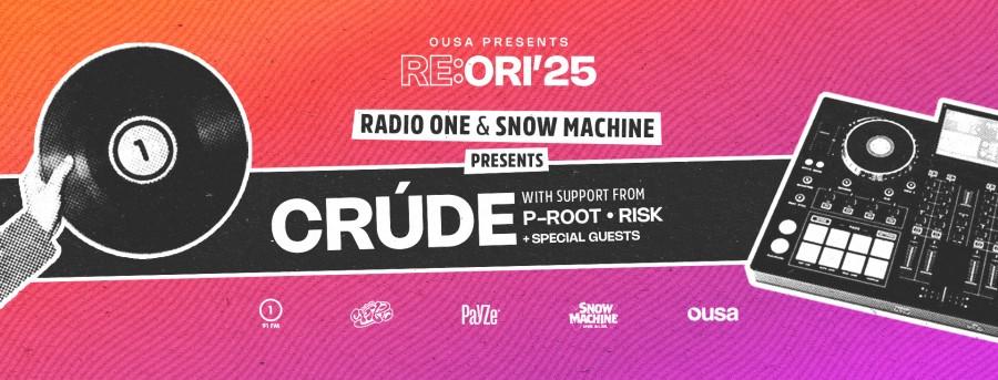 Radio One & Snow Machine Presents: CRUDE - Re:Ori '25