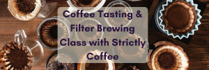 Coffee Tasting & Filter Brewing Class with Strictly Coffee