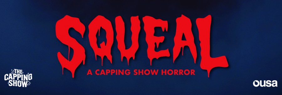 SQUEAL: A Capping Show Horror